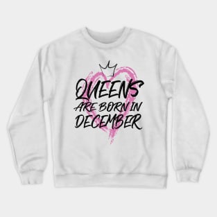 Queens are born in December Crewneck Sweatshirt
